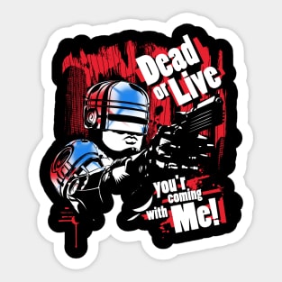Dead or Live you'r cuming with Me! Sticker